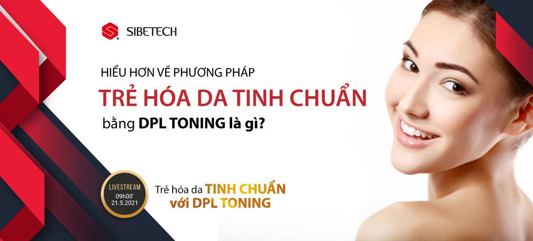 PHƯƠNG PHÁP TRẺ HÓA DA TINH CHUẨN BẰNG DPL TONING LÀ GÌ- Thiết bị triệt lông, trẻ hóa da tinh chuẩn DPL FREY