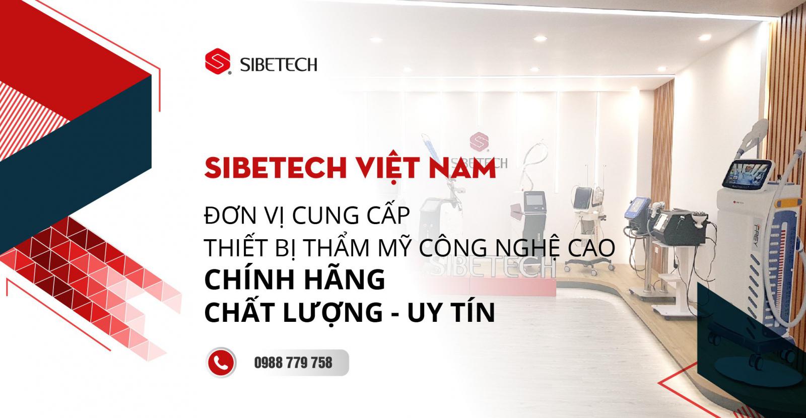 SIBETECH VIỆT NAM- ĐƠN VỊ CUNG CẤP THIẾT BỊ THẨM MỸ CÔNG NGHỆ CAO CHÍNH HÃNG- CHẤT LƯỢNG- UY TÍN