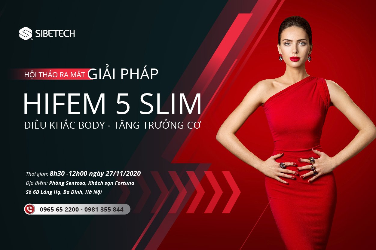 HỘI THẢO RA MẮT GIẢI PHÁP HIFEM 5 SLIM ĐIÊU KHẮC BODY- TĂNG TRƯỞNG CƠ ĐẦU TIÊN TẠI VIỆT NAM DO SIBETECH TỔ CHỨC TRONG THẤNG 11 NÀY.
