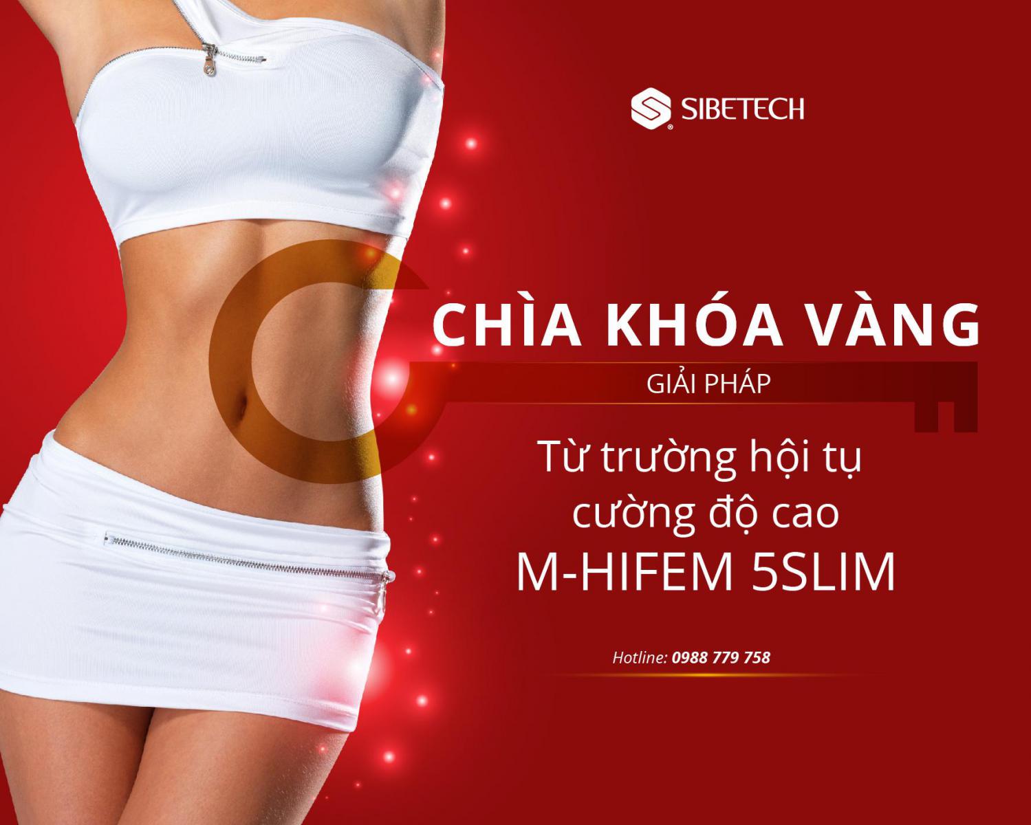 “ CHÌA KHÓA VÀNG” của Giải pháp TỪ TRƯỜNG HỘI TỤ CƯỜNG ĐỘ CAO M-HIFEM 5SLIM do Sibetech Việt Nam cung cấp là gì?