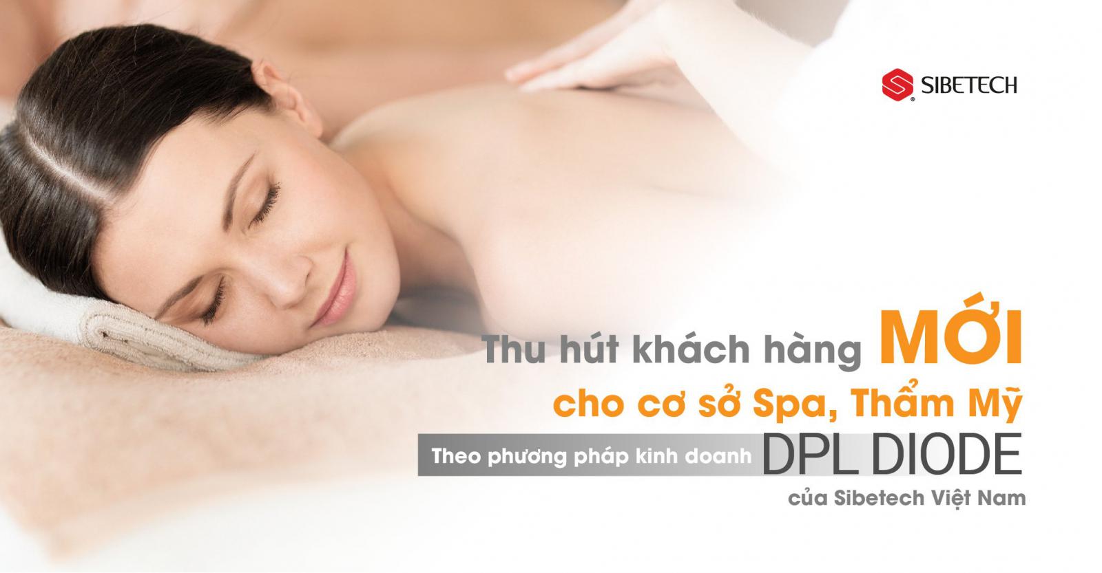 THU HÚT KHÁCH HÀNG MỚI CHO CÁC CƠ SỞ SPA, THẨM MỸ THEO PHƯƠNG PHÁP KINH DOANH MÁY TRIỆT LÔNG DPL DIODE CỦA SIBETECH VIỆT NAM.