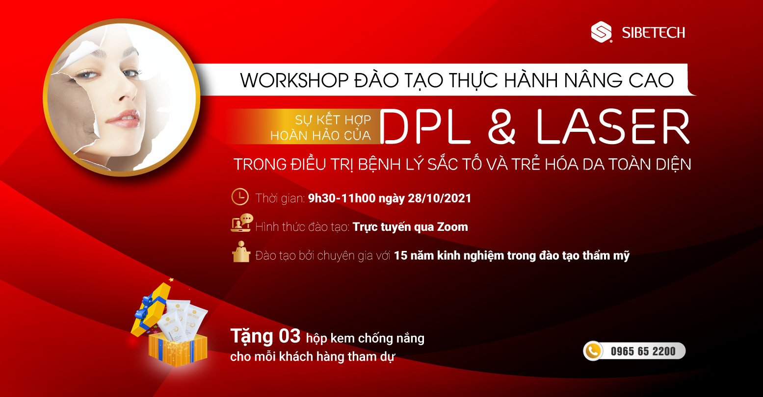 Workshop đào tạo thực hành nâng cao - SỰ KẾT HỢP HOÀN HẢO CỦA DPL& LASER trong điều trị bệnh lý sắc tố và trẻ hóa da toàn diện