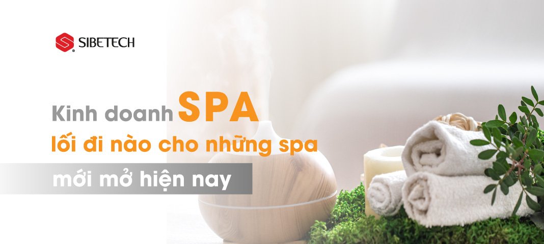 KINH DOANH SPA- LỐI ĐI NÀO CHO NHỮNG SPA MỚI MỞ HIỆN NAY
